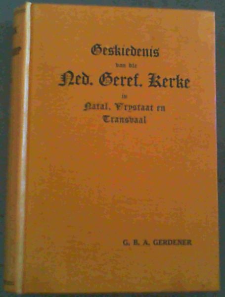 Ons Kerk in die Transgariep - Geskiedenis van die Ned. Geref. Kerke in Natal, Vrystaat en Transvaal