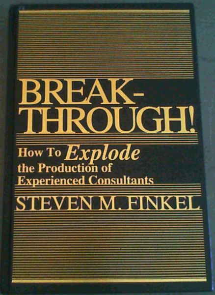 Image for Breakthrough! How to Explode the Production of Experienced Consultants Breakthrough! How to Explode the Production of Experienced Consultants