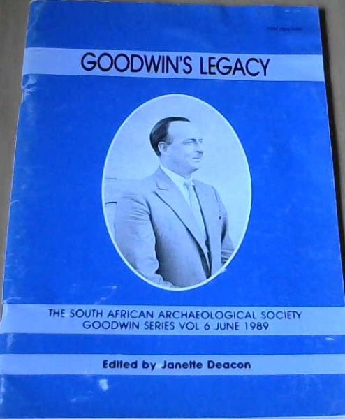 Goodwin's Legacy: The South African Archaeological Society Goodwin Series Vol 6June 1989