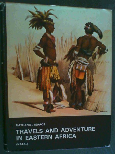 Travels annd Adventures in Eastern Africa : Descriptive of the Zoolus, Their Manners, Customs with A Sketch of Natal