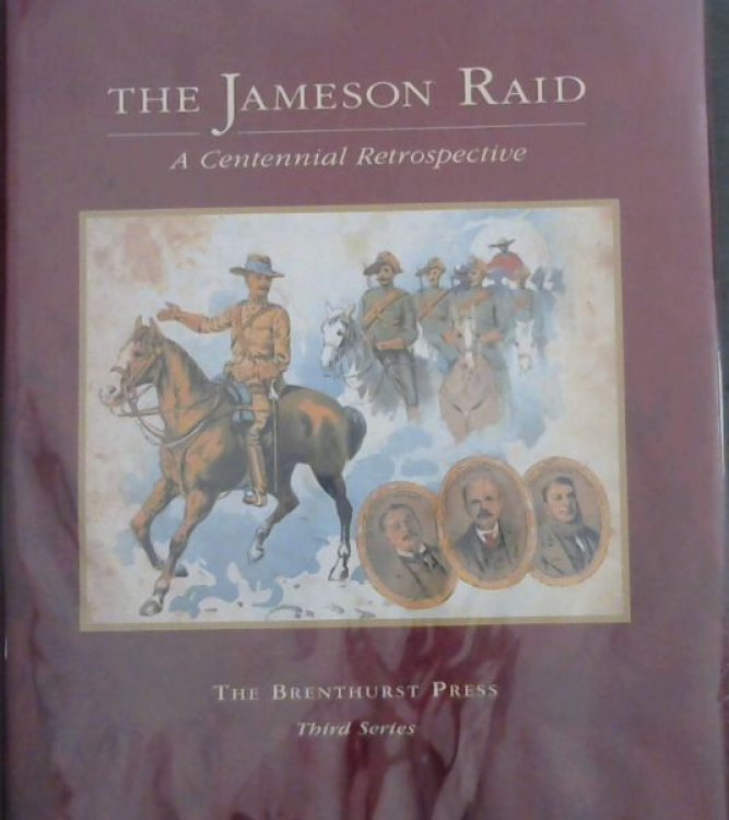 The Jameson Raid: A centennial retrospective (The Brenthurst Press third series)