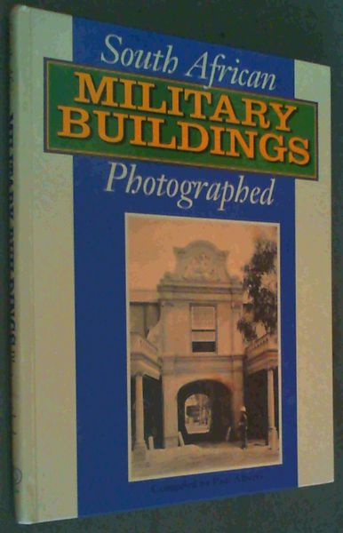South African Military Buildings Photographed - An Historical Heritage