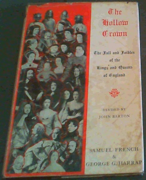 The Hollow Crown; An Entertainment by and about the Kings and Queens of England; Music, Poetry, Letters and other Writings from the Chronicles, from Plays, and in the Monarch's own words - also Music concerning them and by them