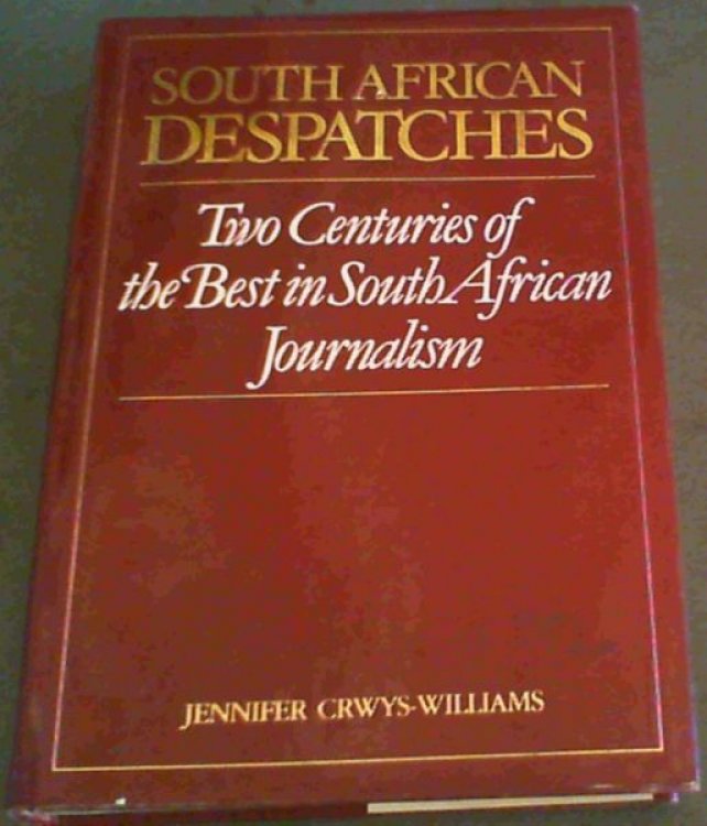 South African Despatches: Two Centuries of the Best in South African Journalism
