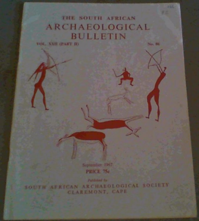 The South African Archaeological Bulletin Vol. XXII (part II) No. 86 - September 1967