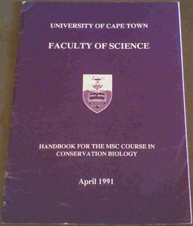 University of Cape Town Faculty of Science - Handbook for the MSC Course in Conservation Biology - Fitzpatrick Institute Department of Zoology April 1991