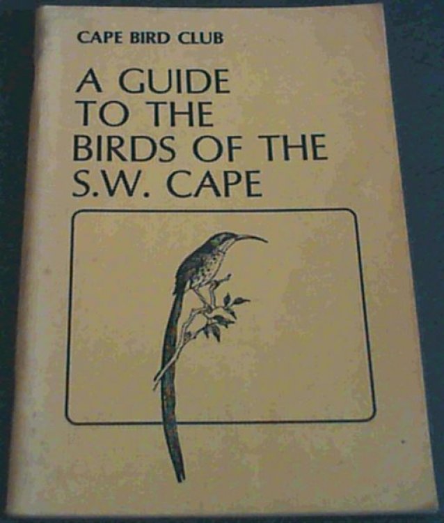 A Guide to the Birds of the S.W. Cape (Cape Bird Club)