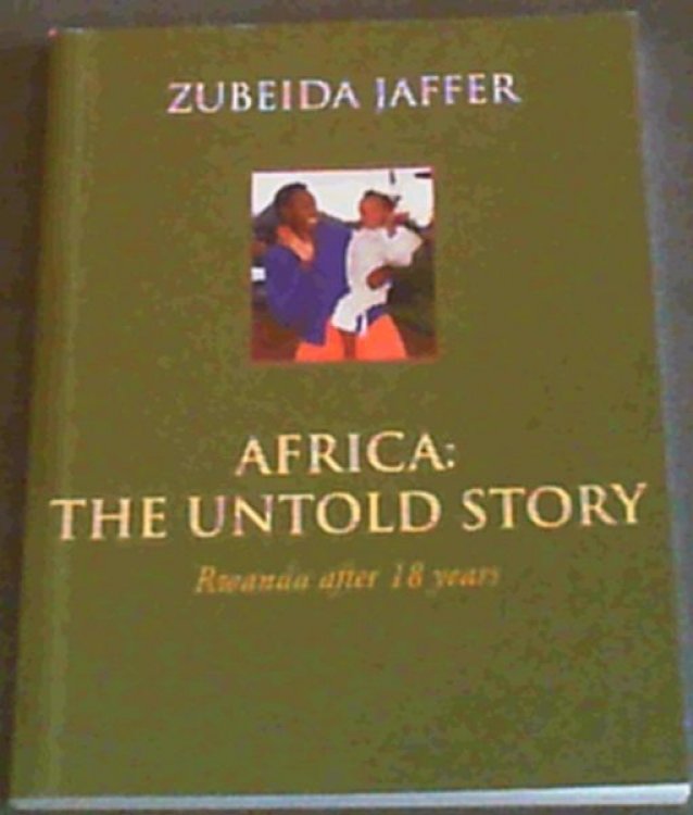 Africa; The Untold Story- Rwanda after 18 years