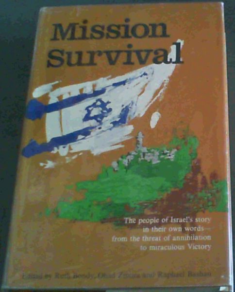 Image for Mission Survival; The people of Israel's story in their own words-from the threat of annihilation to miraculous Victory Mission Survival; The people of Israel's story in their own words-from the threat of annihilation to miraculous Victory