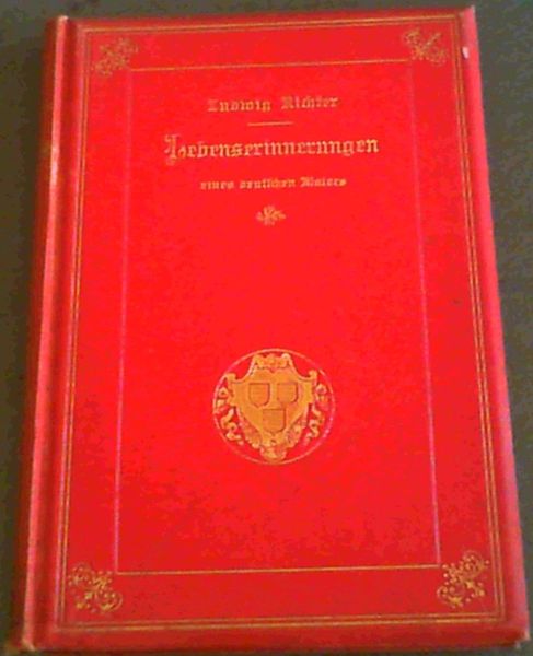 Lebenserinnerungen eines deutschen Malers - Selbstbiographie nebst Tagebuchniederschriften und Briefen von Ludwig Richter