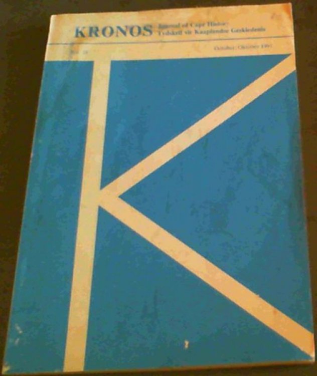 Kronos: Journal of Cape History / Tydskrif vir Kaaplandse Geskiedenis No. 18 October/ Oktober 1991
