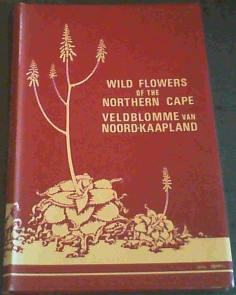 Wild flowers of the Northern Cape : Veldblomme van Noord-Kaapland