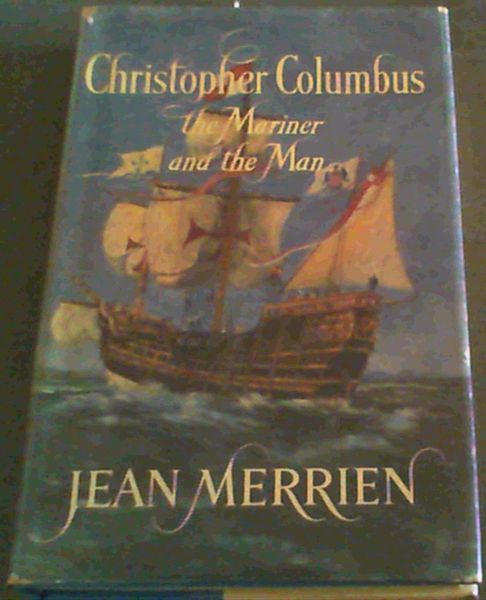 Christopher Columbus : The Mariner and the Man
