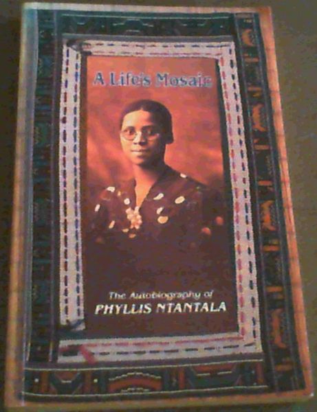 A Life's Mosaic: The Autobiography of Phyllis Ntantala