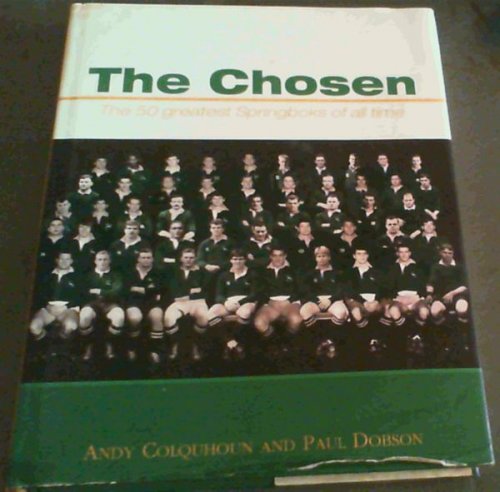 The Chosen : The 50 Greatest Springboks of all Time