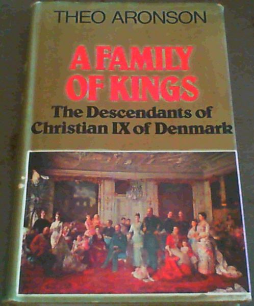 A Family of Kings : The Descendants on Christian IX on Denmark