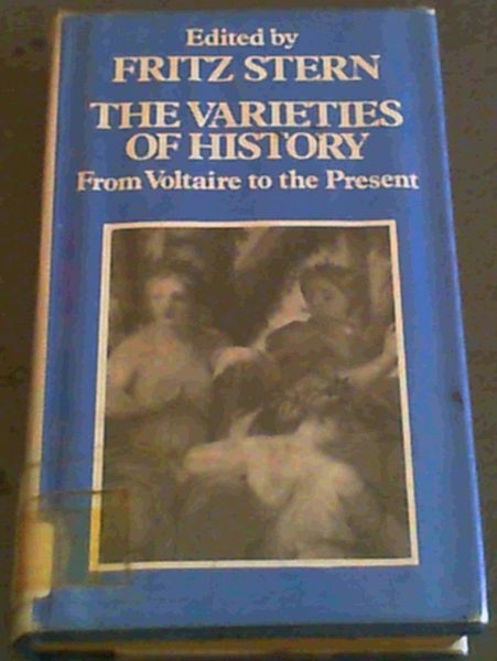 The Varieties of History: From Voltaire to the Present