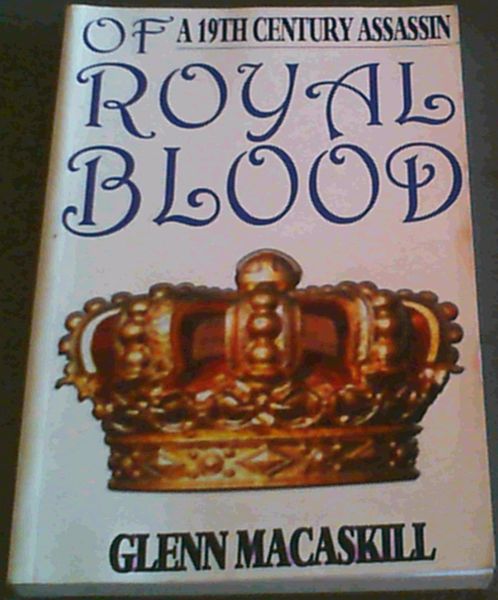 Of Royal Blood; A 19th Century Assassin