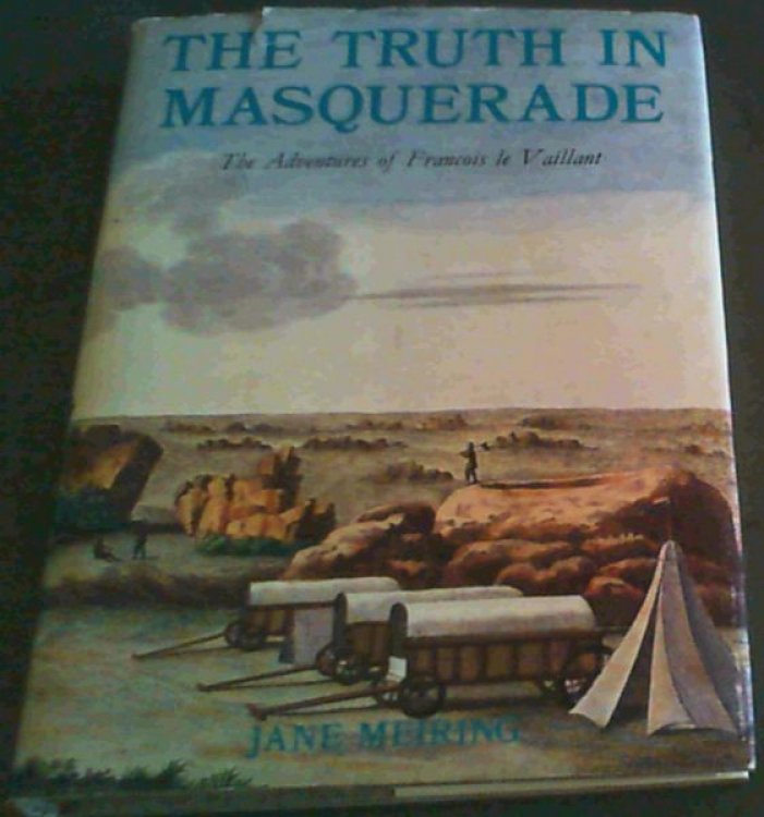 The Truth in Masquerade: The Adventures of Francois Le Vaillant
