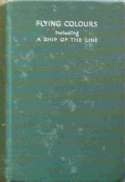 Flying Colours including A Ship of the Line