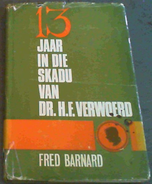 13 Jaar in die Skadu Van DR. H.F. Verwoerd