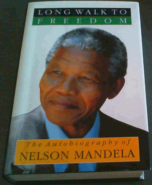 Long Walk to Freedom: The Autobiography of Nelson Mandela