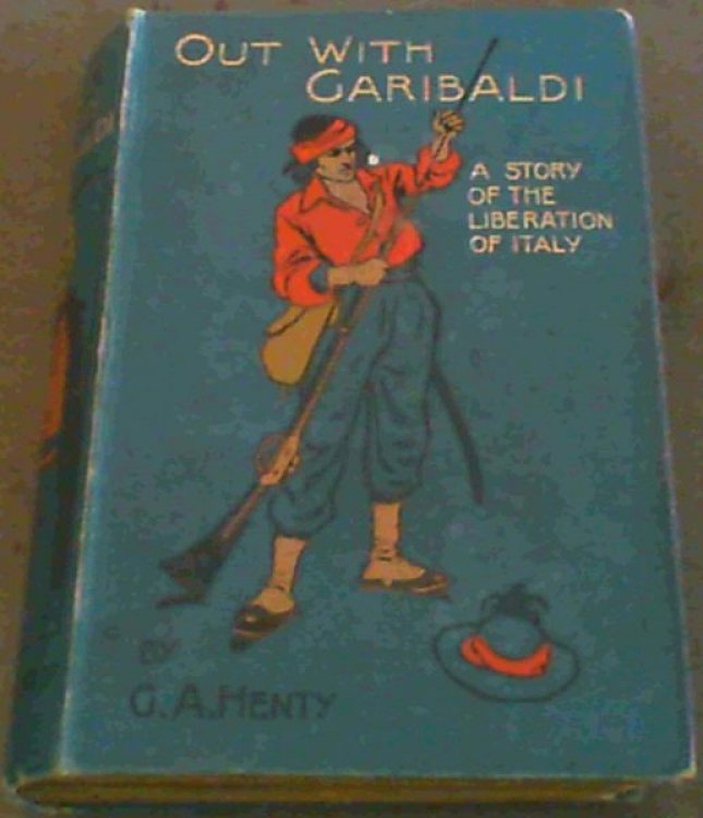 Out with Garibaldi : The Story of the Liberation of Italy