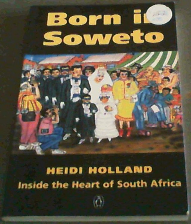 Image for Born in Soweto: Inside the Heart of South Africa Born in Soweto: Inside the Heart of South Africa