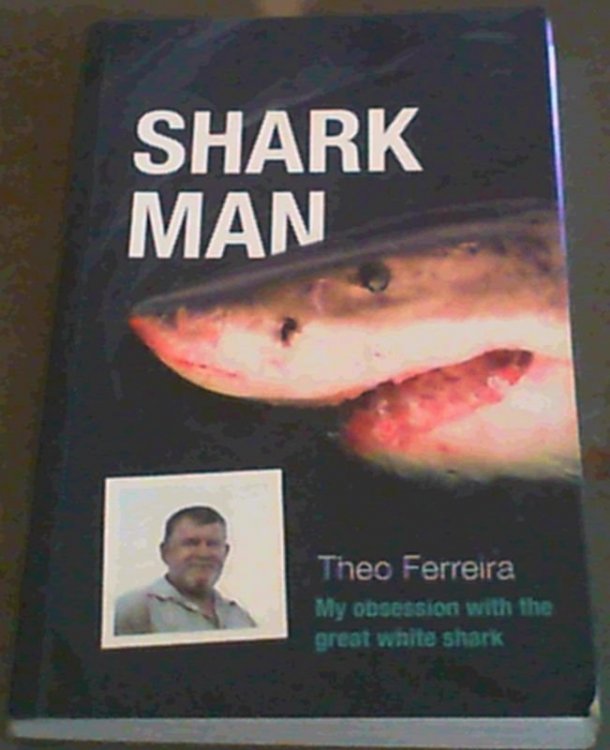 Shark Man: My Obsession with the Great White Shark - from Hunter to Protector: My Obsession with the Great White Shark