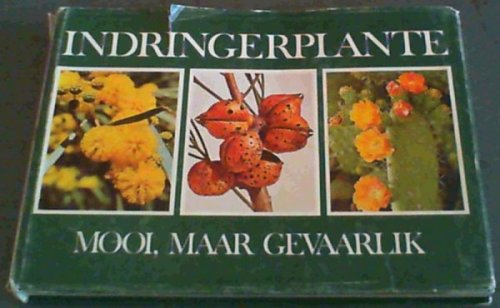 Indringerplante; Mooi, Maar Gevaarlik 'n vir die uitkenning en die beheer van ses- en- twintig ndringerplante van die Provinsie die Kaap die Goeie Hoop