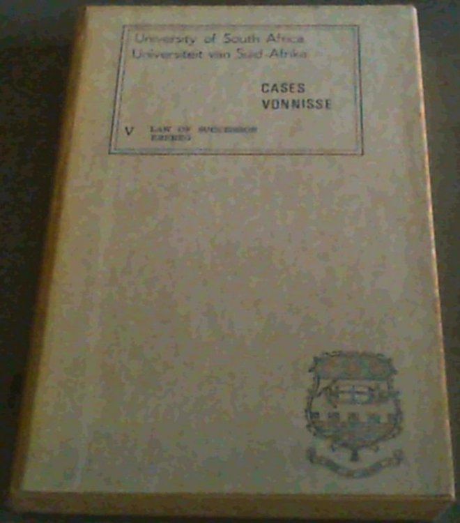 Universiteit van Suid-Afrika Fakulteit Regsgeleerheid Vonnisse en Uittreksels Erfreg Kursus: Privaatreg II / University of South Africa Faculty of Law Cases and Excerpts Law of Succession Course: Private Law II