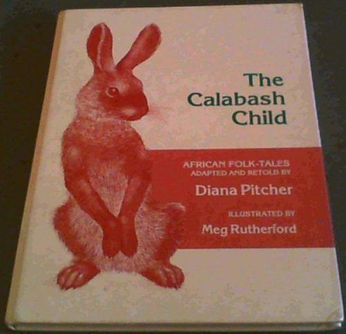 The Calabash child: African folk-tales