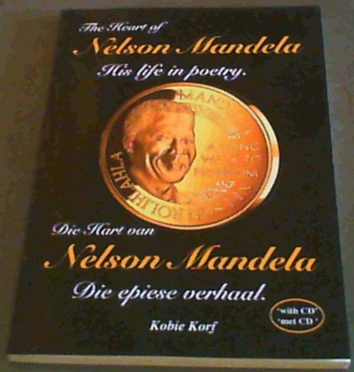 Image for The Heart of Nelson Mandela - His Life in poetry. Die Hart Nelson Mandela - Die epiese verhaal. (With CD / Met CD) The Heart of Nelson Mandela - His Life in poetry. Die Hart Nelson Mandela - Die epiese verhaal. (With CD / Met CD)