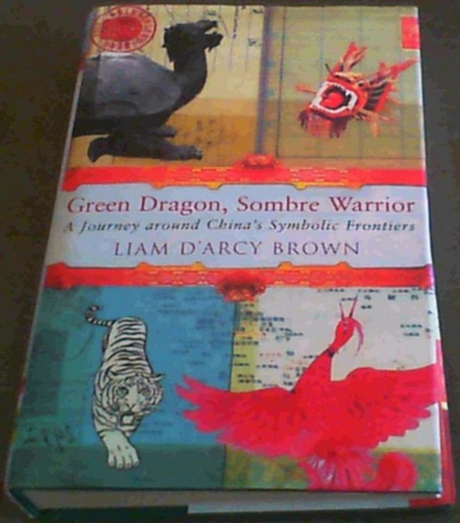 Green Dragon, Sombre Warrior: Travels to China's Extremes