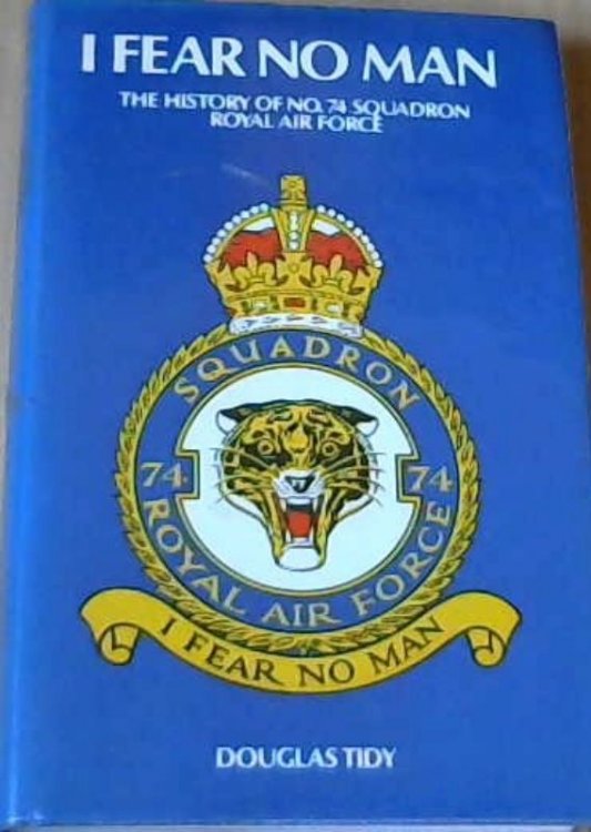 I Fear No Man : The history of No. 74 Squadron Royal Air Force