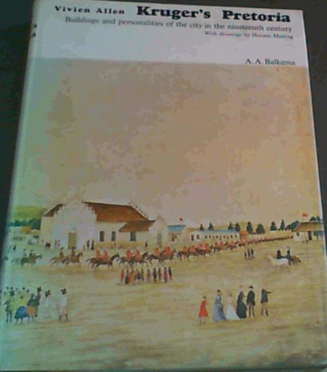 Kruger's Pretoria : Buildings and personalities of the city in the nineteenth century