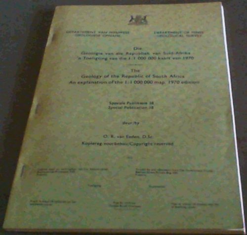 Die Geologie van die Republiek van Suid-Afrika 'n Toeligting van die 1: 1 000 000 kart van 1970 / Geology of the Republic of South Africa An explanation of the 1 : 1 000 000 map, 1970 edition Spesiale Publikase 18 / Special Publication 18
