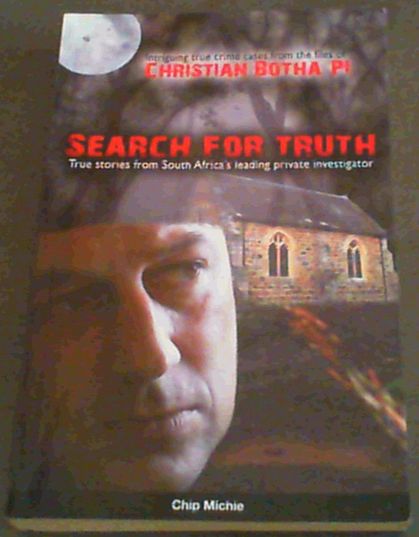 Search For Truth; True stories from South Africa's leading private investigator