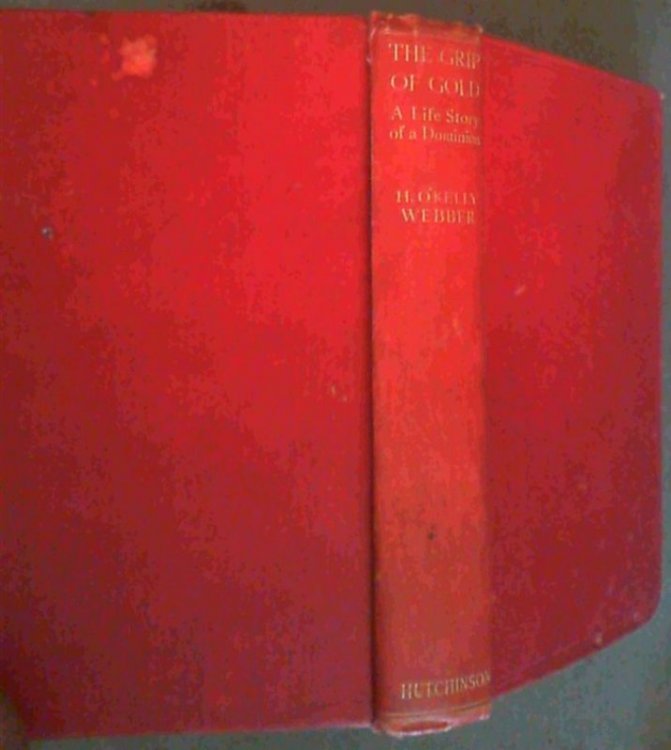 The Grip of Gold : A Life Story of a Dominion
