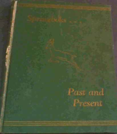 Springboks . Past and Present : A Record of Men and Women who have represented South Africa in International Amateur Sport 1888-1947