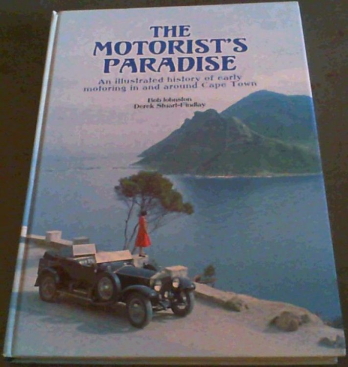 The Motorist's Paradise: An Illustrated History of Early Motoring in and Around Cape Town