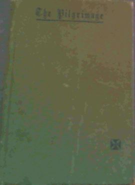 The Pilgrimage - A Book of Simple Helps on the Journey towards Heaven