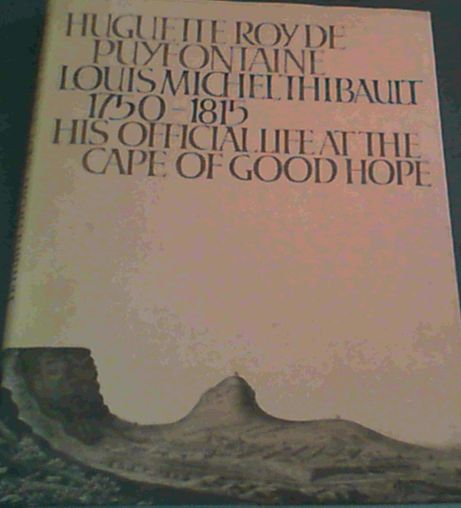 Louis Michel Thibault, 1750-1815;: His official life at the Cape of Good Hope