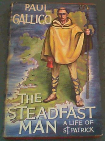 The Steadfast Man : A Life of ST. Patrick
