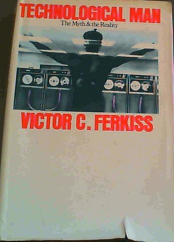 Technological man: the myth and the reality