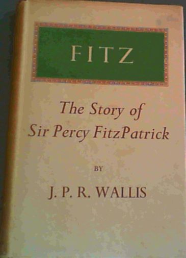 Fitz; The Story of Sir Percy Fitzpatrick