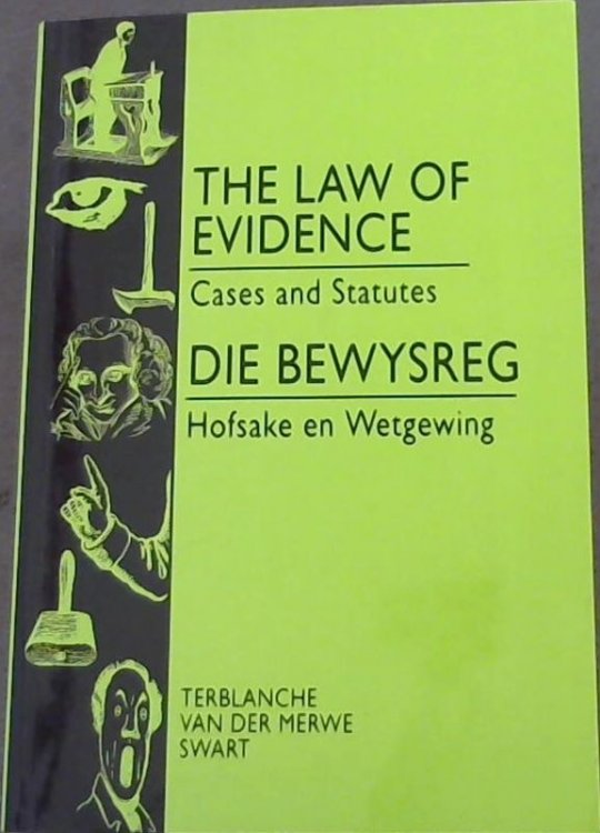 The Law of Evidence: Cases and Statutes; Die Bewysreg: Hofsake en Wetgewing