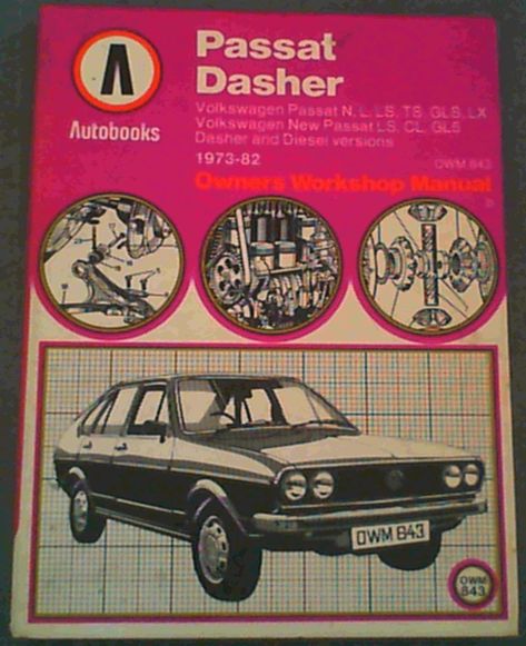 Autobooks : Passat ,Dasher Owners Workshop Manual 1973 - 82 (OWM 843)