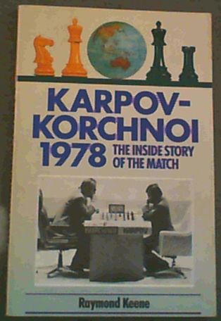 Karpov-Korchnoi, 1978: The Inside Story (A Batsford chess book)
