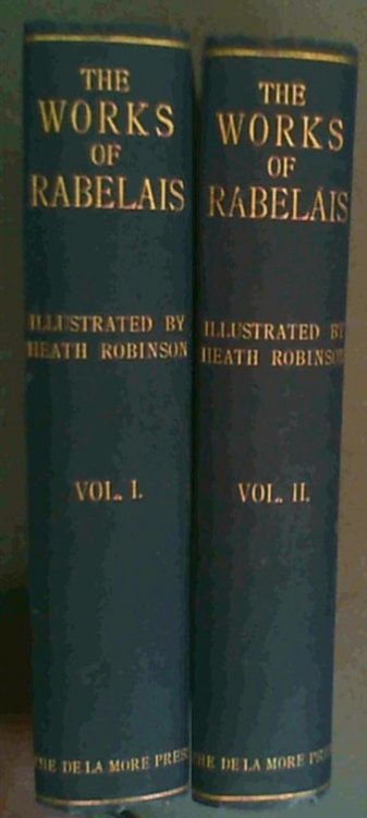 The Works of Mr Francis Rabelais - Doctor in Physick, Containing Five Books of the Lives, Heroick Deeds and Sayings of Gargantua and his Sonne Pantagruel - Together with the Pantagrueline Prognostication, the Oracle of the Divine Bacbuc, and response of the bottle - Hereunto are annexed the Navigati